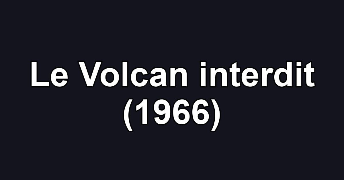 Le Volcan interdit (1966)