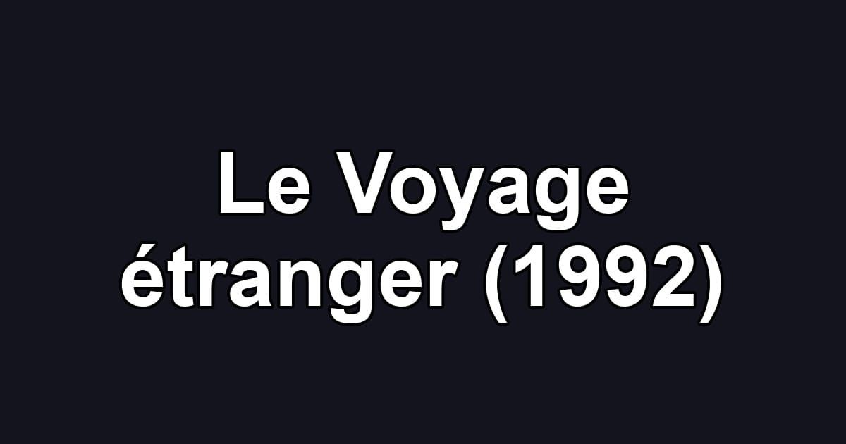 Le Voyage étranger (1992)