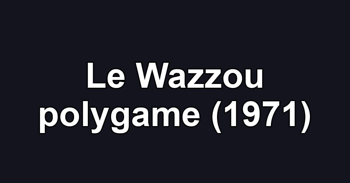 Le Wazzou polygame (1971)