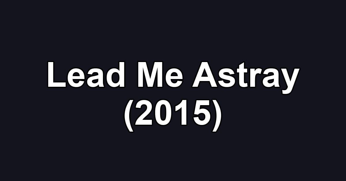 Lead Me Astray (2015)