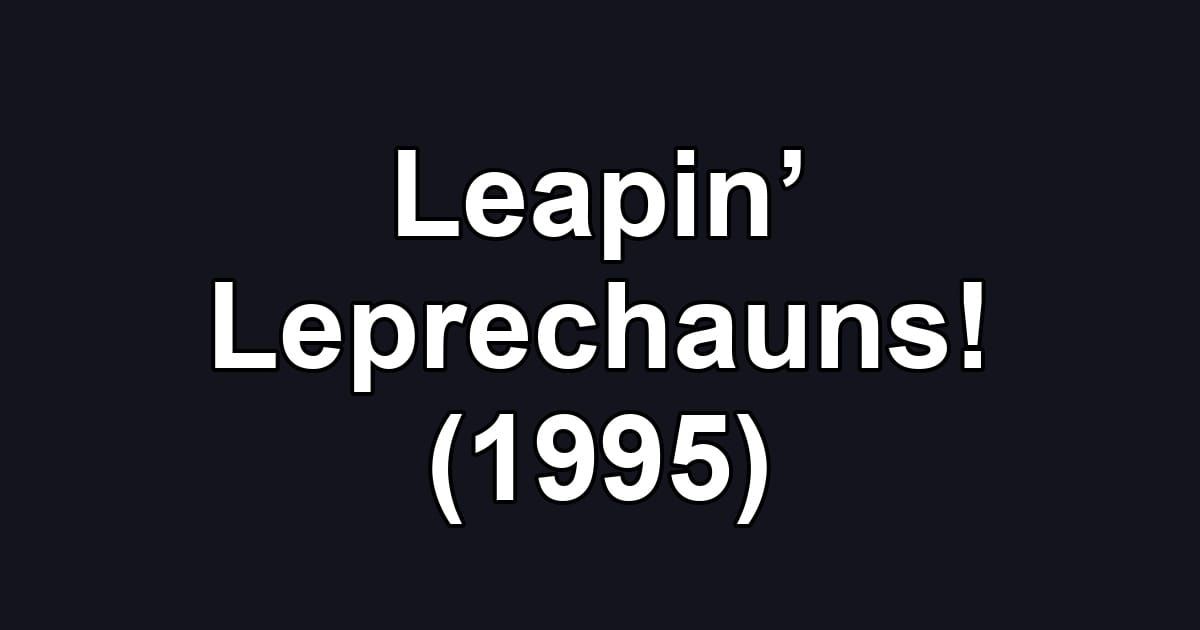 Leapin’ Leprechauns! (1995)