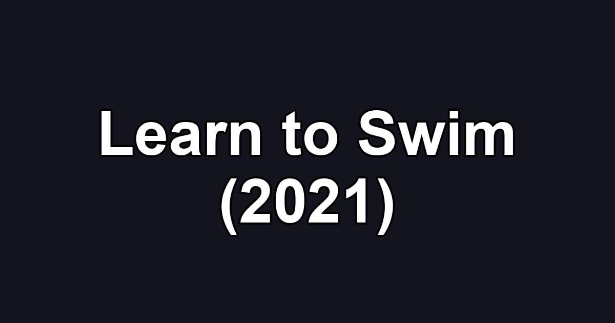 Learn to Swim (2021)