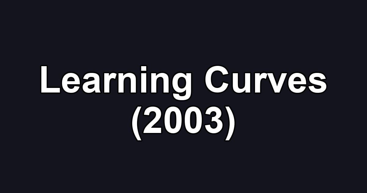 Learning Curves (2003)