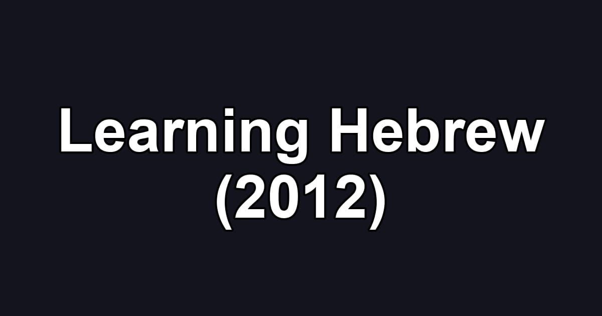 Learning Hebrew (2012)