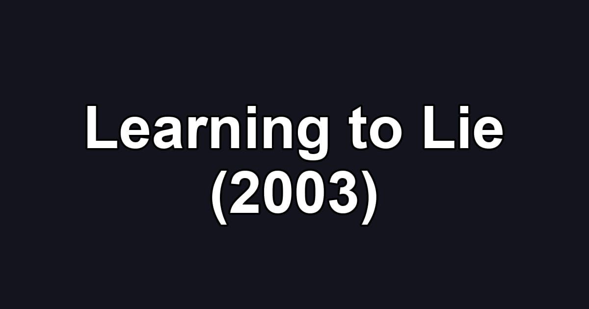 Learning to Lie (2003)
