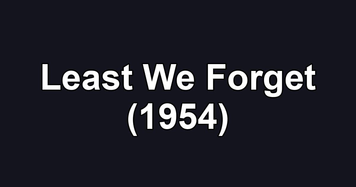 Least We Forget (1954)