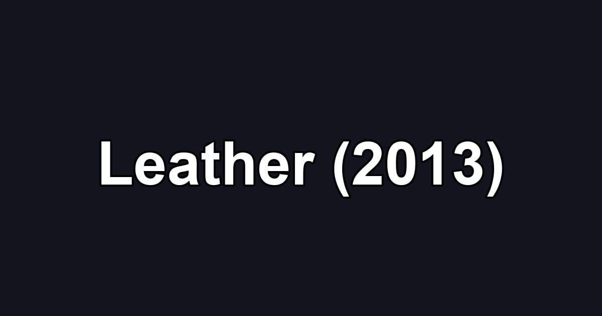 Leather (2013)