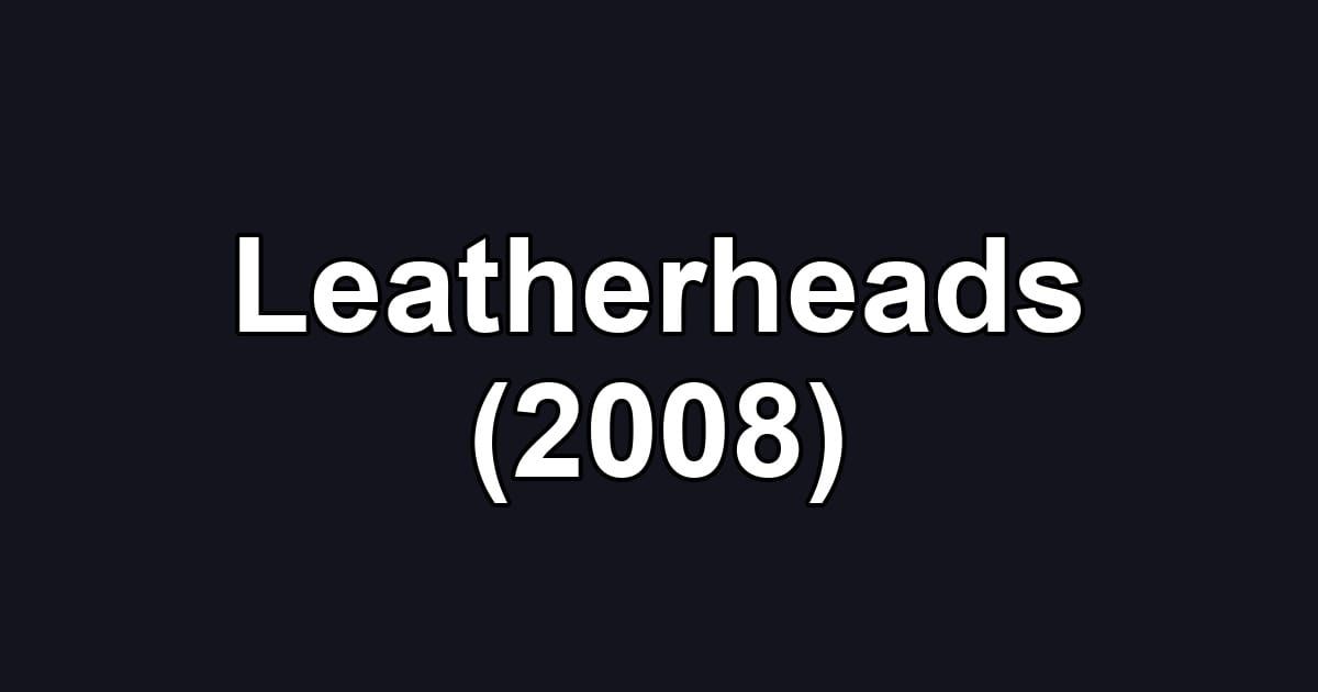 Leatherheads (2008)