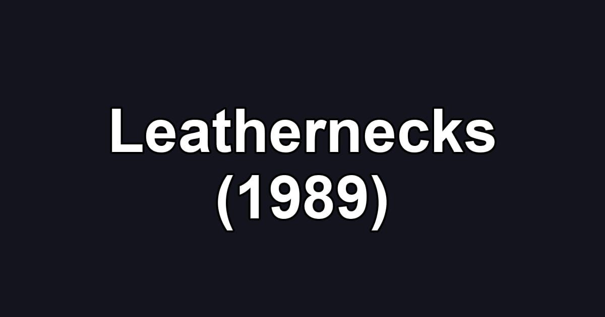 Leathernecks (1989)