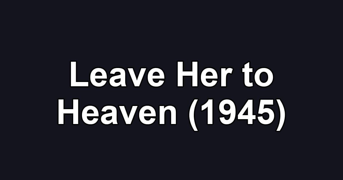 Leave Her to Heaven (1945)