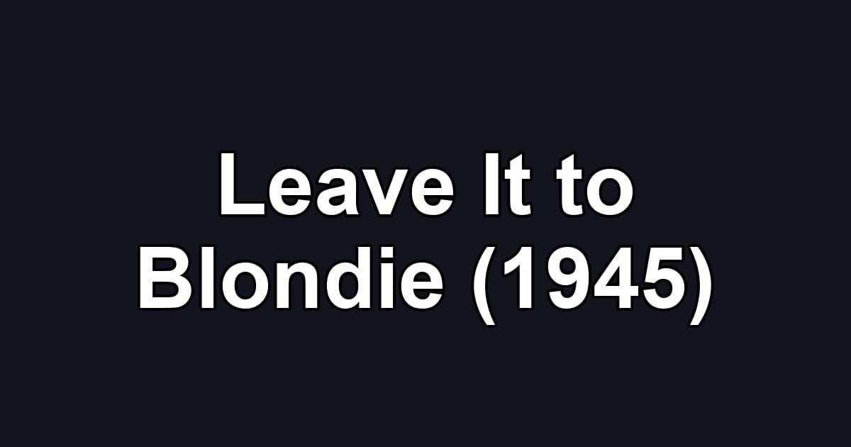 Leave It to Blondie (1945)