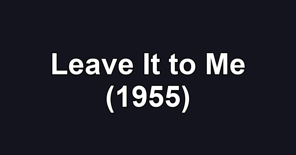 Leave It to Me (1955)