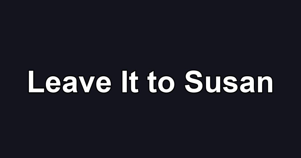 Leave It to Susan