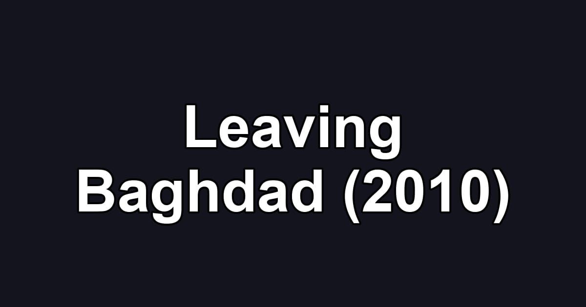 Leaving Baghdad (2010)