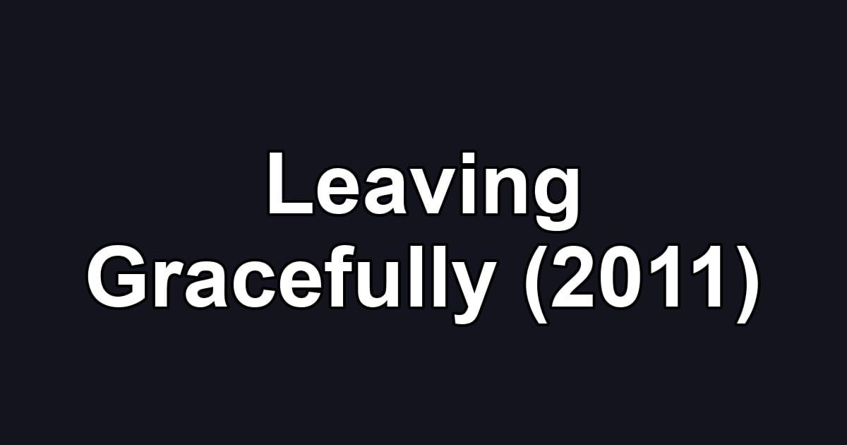 Leaving Gracefully (2011)