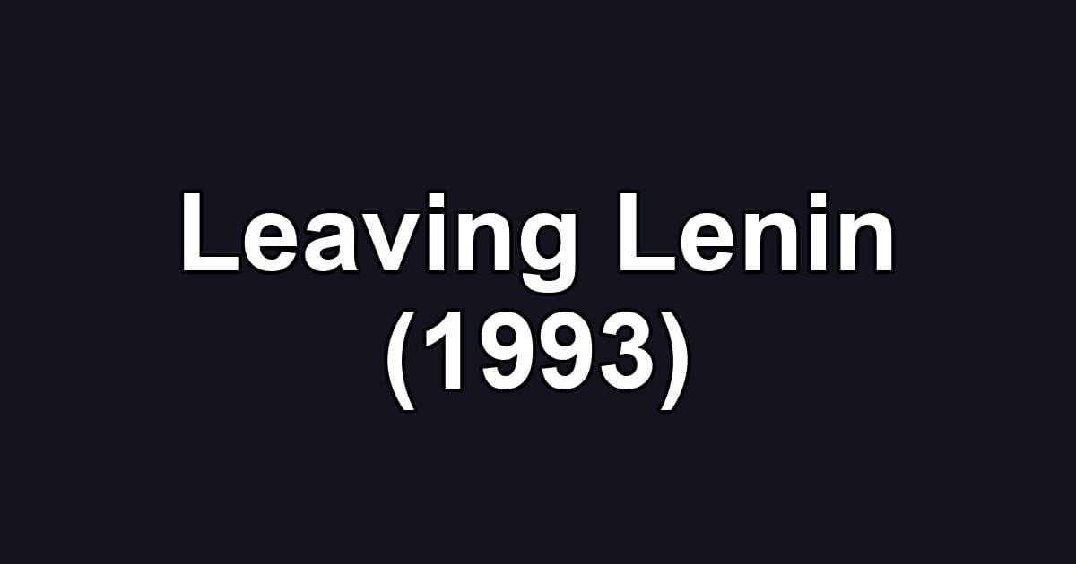 Leaving Lenin (1993)