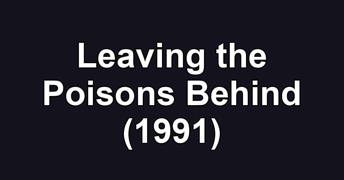 Leaving the Poisons Behind (1991)