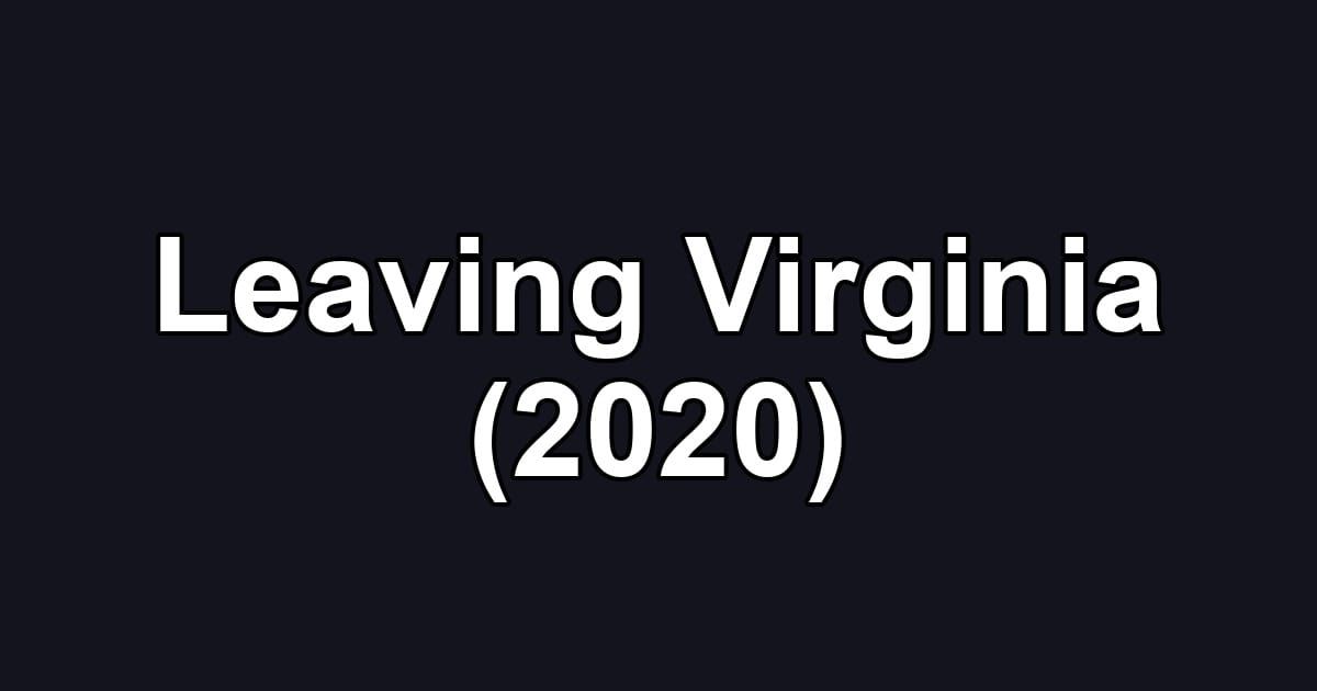 Leaving Virginia (2020)