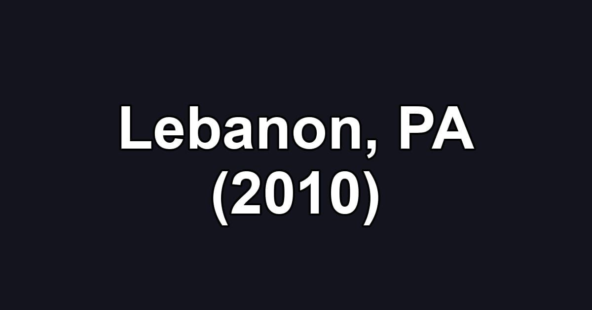 Lebanon, PA (2010)