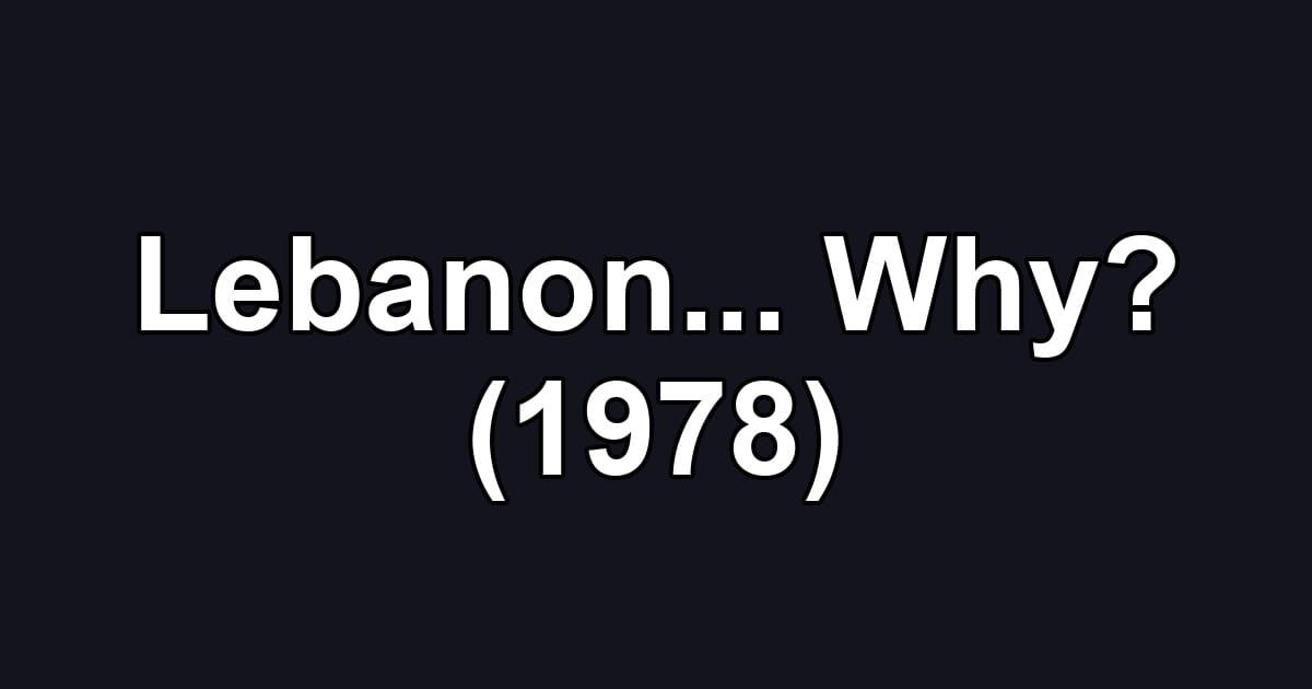Lebanon... Why? (1978)
