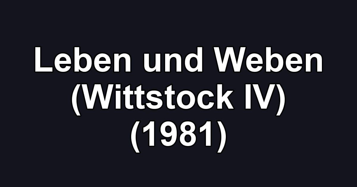Leben und Weben (Wittstock IV) (1981)