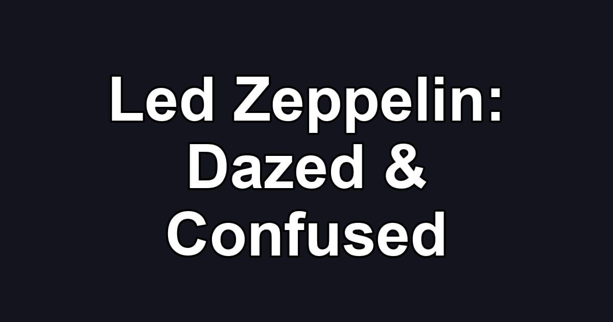 Led Zeppelin: Dazed & Confused