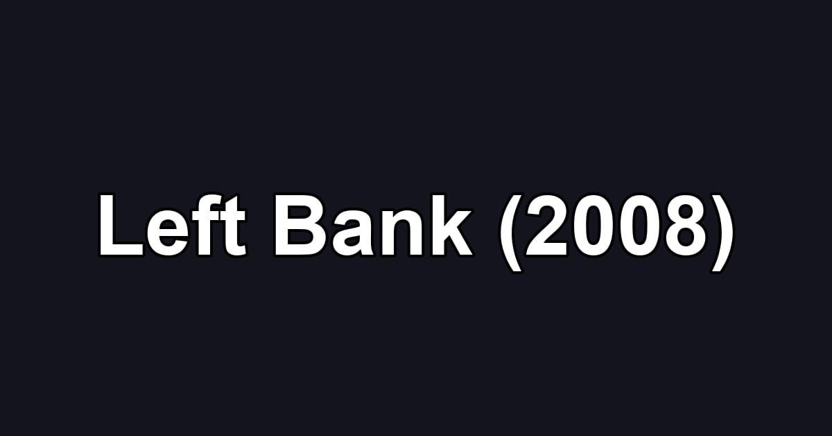 Left Bank (2008)
