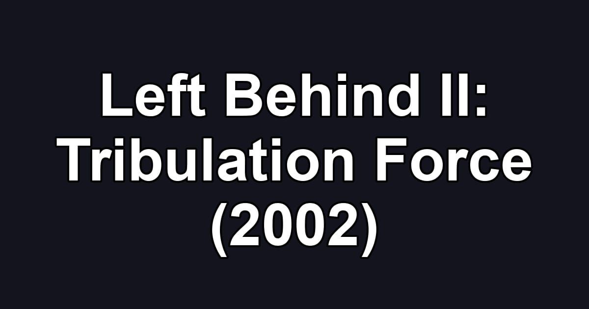 Left Behind II: Tribulation Force (2002)
