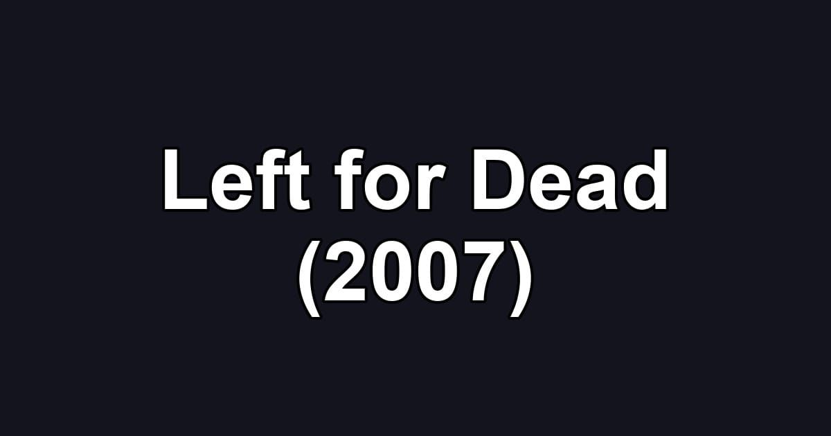 Left for Dead (2007)