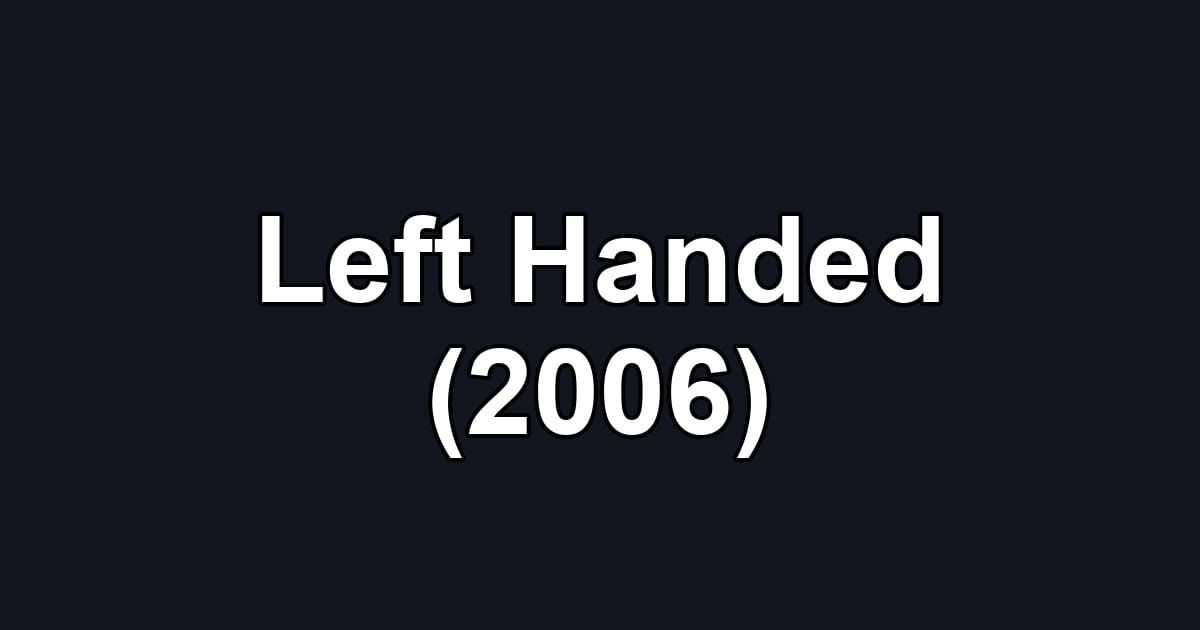 Left Handed (2006)