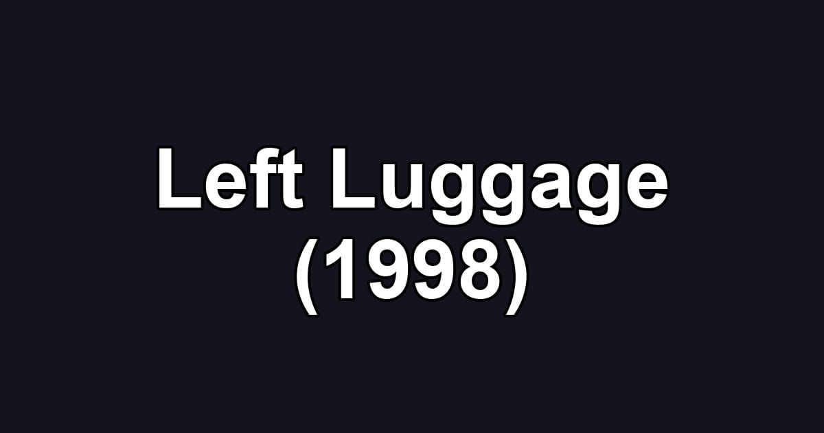 Left Luggage (1998)