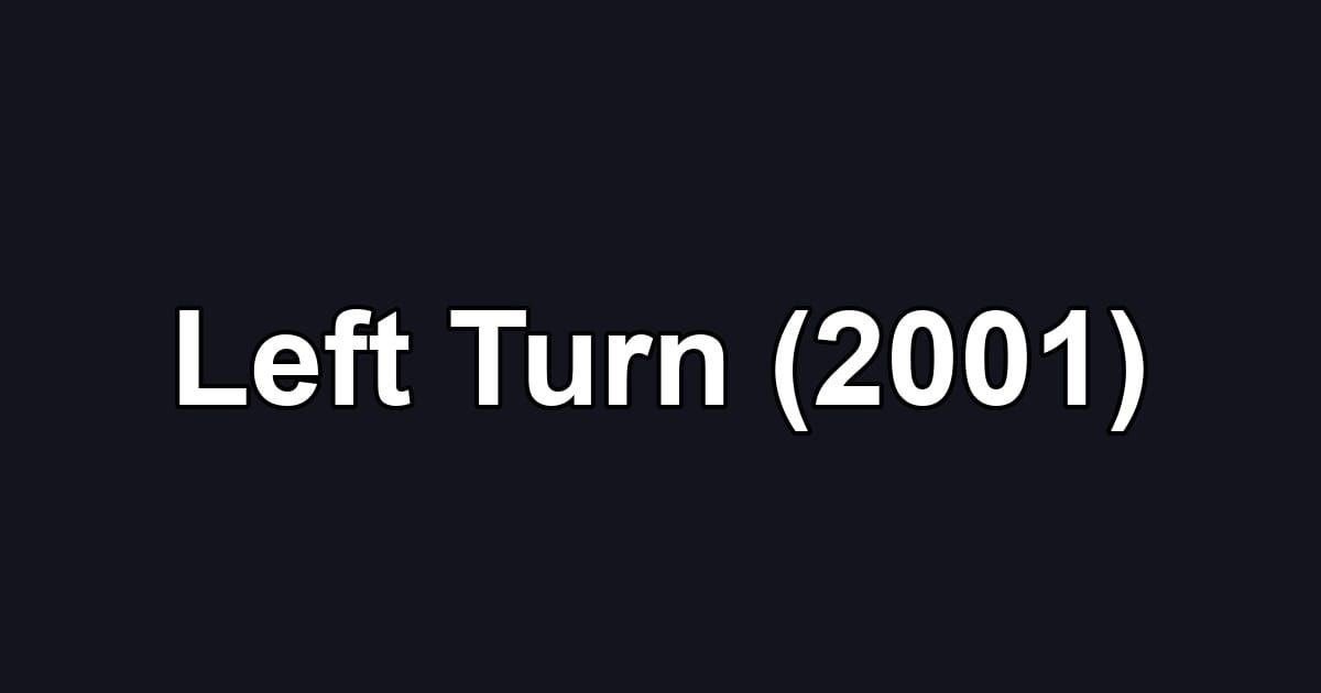 Left Turn (2001)