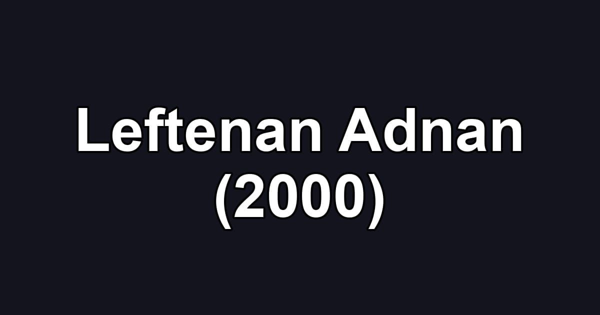 Leftenan Adnan (2000)