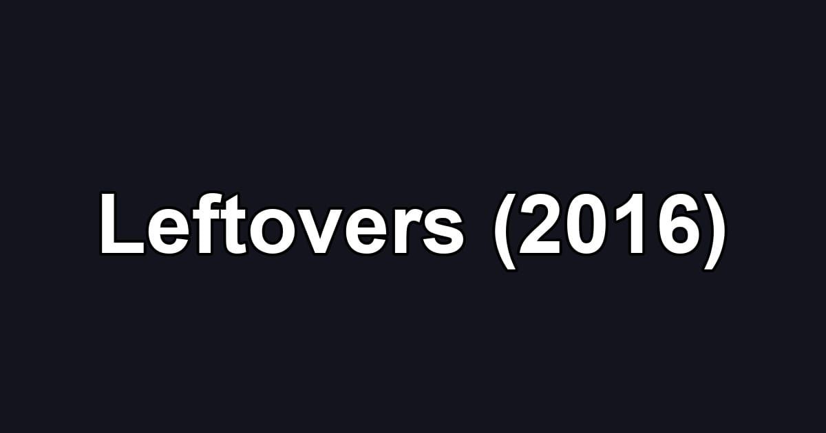 Leftovers (2016)