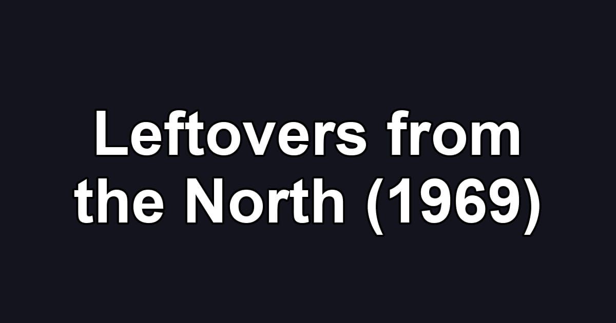 Leftovers from the North (1969)