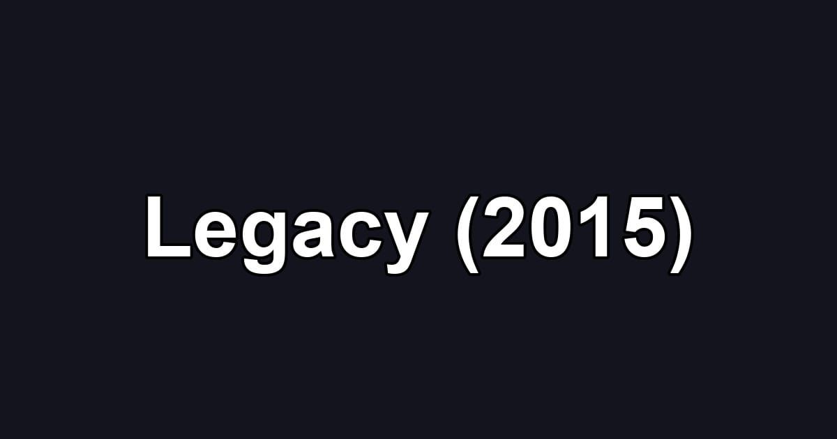 Legacy (2015)
