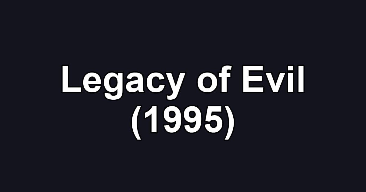 Legacy of Evil (1995)