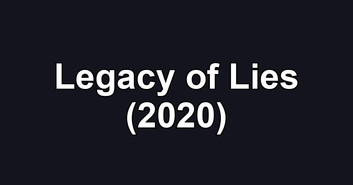 Legacy of Lies (2020)