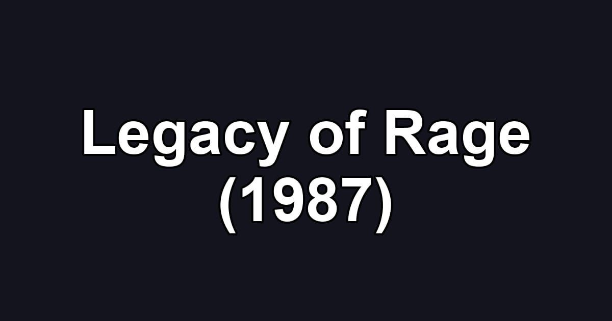 Legacy of Rage (1987)
