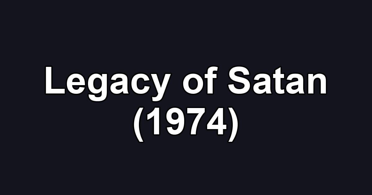 Legacy of Satan (1974)