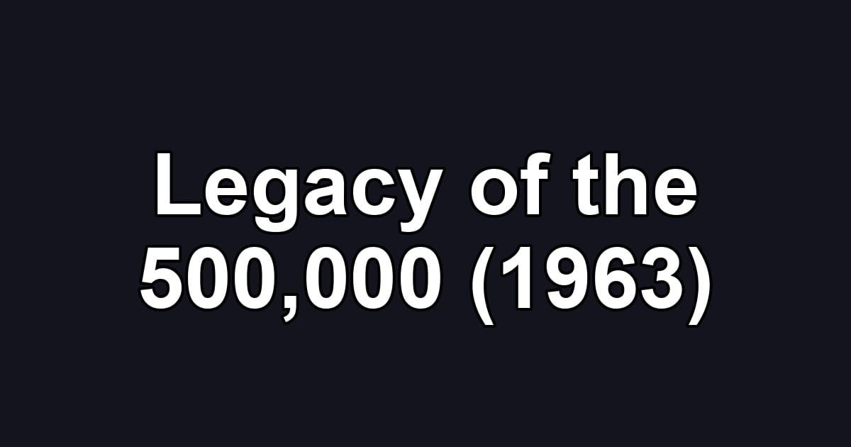 Legacy of the 500,000 (1963)