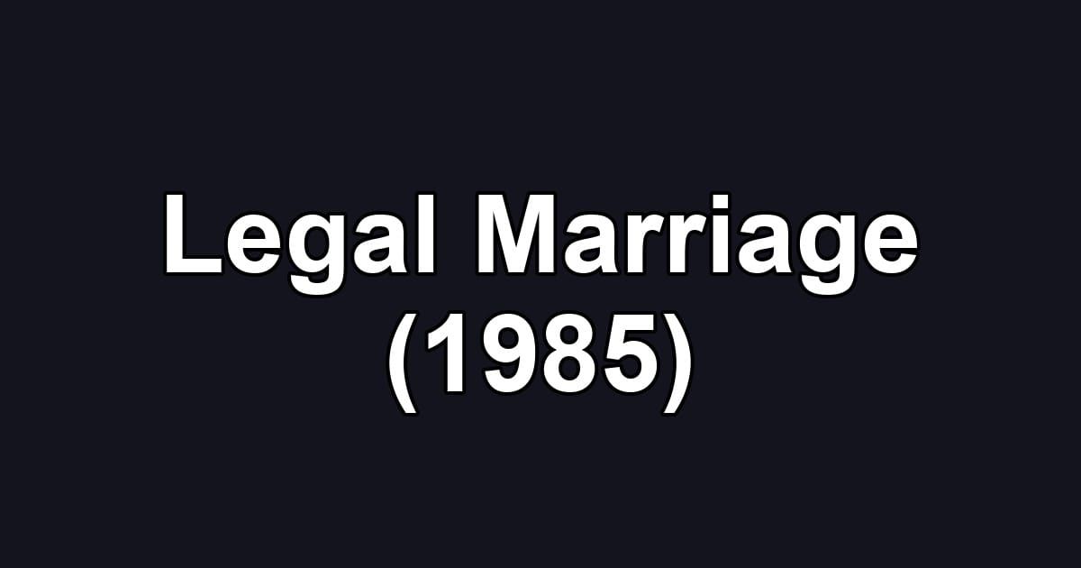 Legal Marriage (1985)