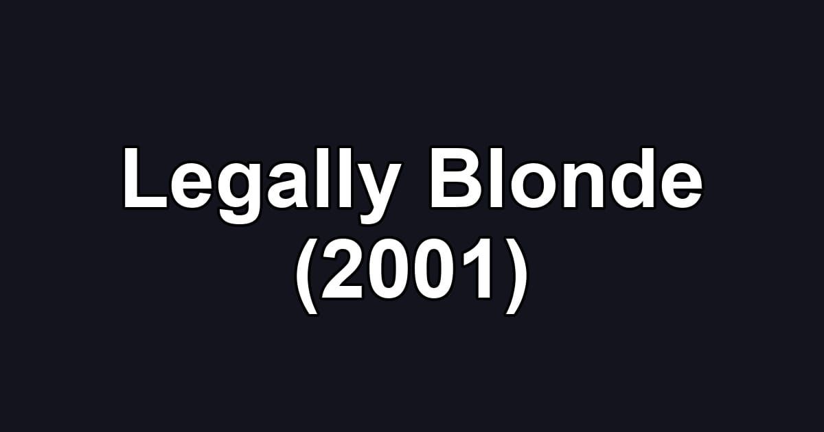 Legally Blonde (2001)