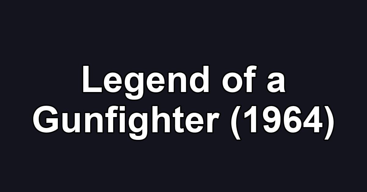 Legend of a Gunfighter (1964)