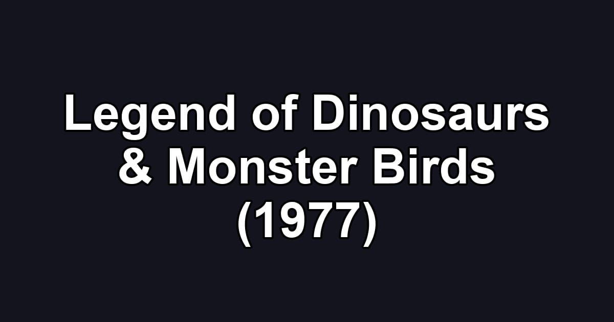 Legend of Dinosaurs & Monster Birds (1977)