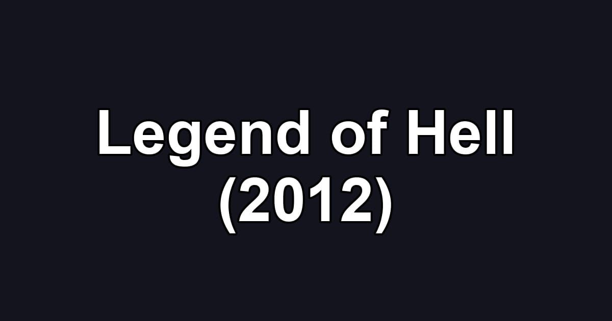 Legend of Hell (2012)