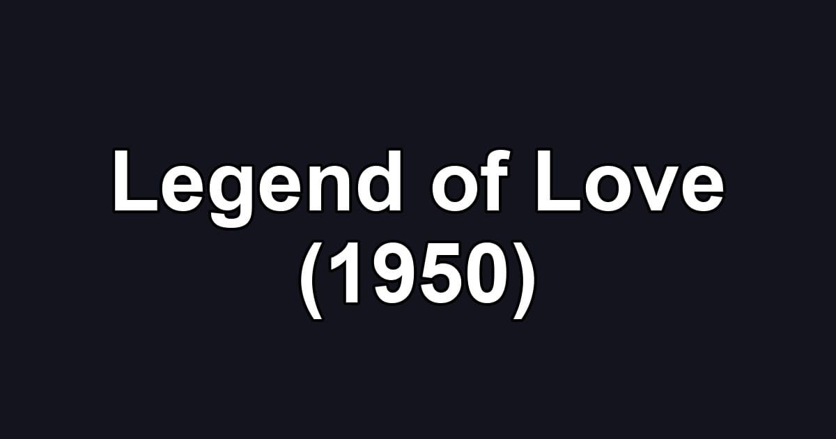 Legend of Love (1950)