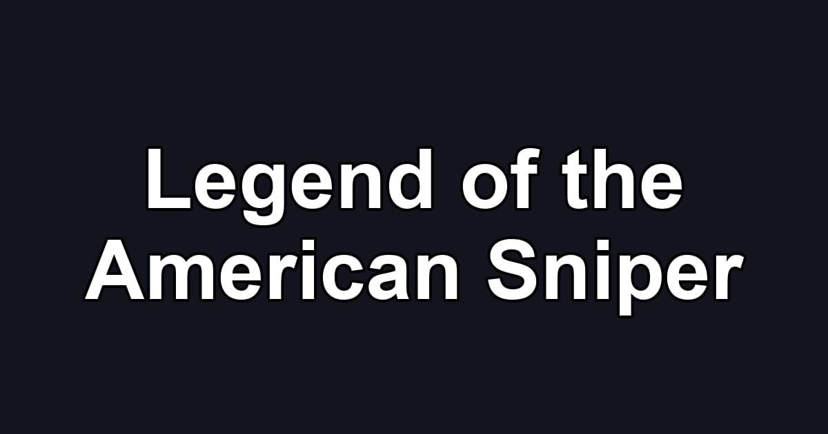 Legend of the American Sniper