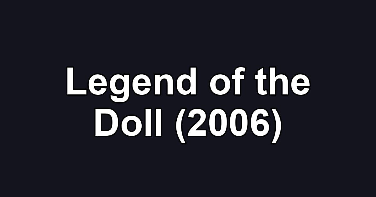 Legend of the Doll (2006)