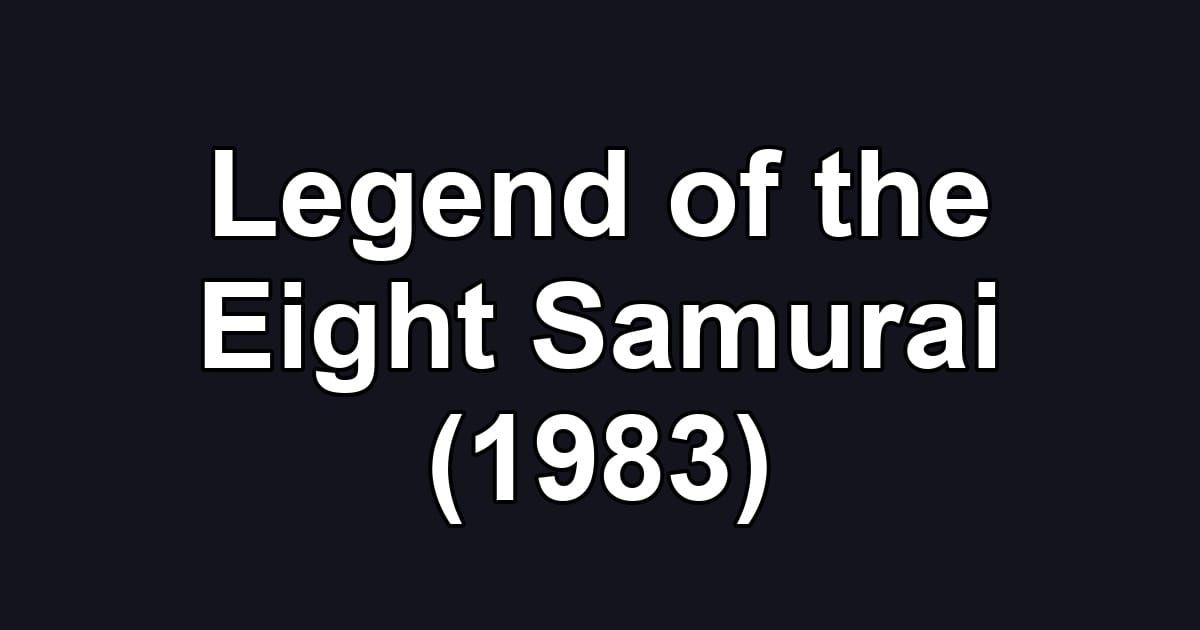 Legend of the Eight Samurai (1983)